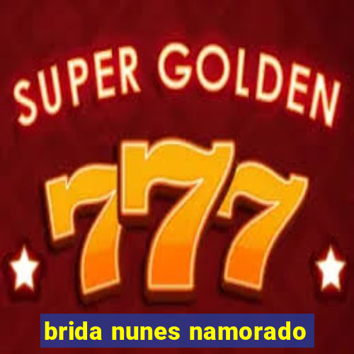 brida nunes namorado